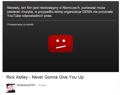 m.....i - #rickroll #gema #gematosyf

Rick roll'd cannot into germany :<
