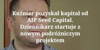 kuba - Kuzniar uzyskał kapitał na startup... podróżniczy 
#sekretykuzniara #kuzniar ...