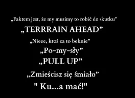 G.....Q - > To od początku było pewne bo przecież się nie rozpadł ze śmiechu.

@don...