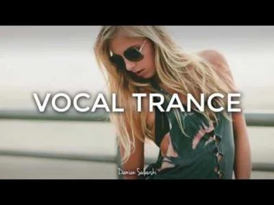 damiansulewski - ♫ Amazing Emotional Vocal Trance Mix 2017 ♫ | 62
Mam dla Was nowy m...