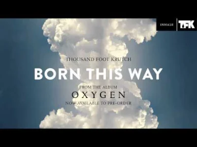 Jaww - Thousand Foot Krutch: Born This Way
Muzyka jest, piątek jest, ładna pogoda je...
