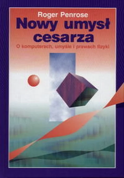 k.....k - **Roger Penrose, Nowy umysł cesarza. O komputerach, umysle i prawach fizyki...