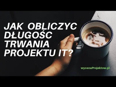 karolwojciszko - Jak obliczyć długość trwania projektu? Lekcja demo mojego kursu - Do...