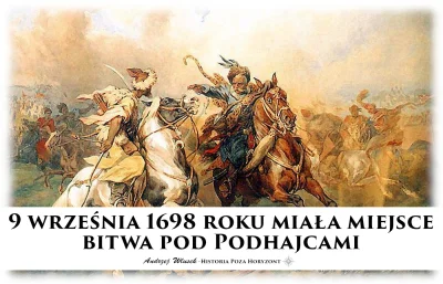 sropo - Rocznica na dziś!
9 września 1698 roku miała miejsce bitwa pod Podhajcami

...