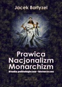 D.....a - Niedługo ukaże się nowa książka prof. Jacka Bartyzela "Prawica – Nacjonaliz...