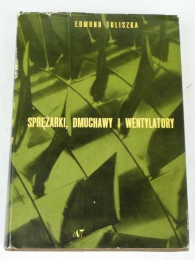 Gorthin - 11 - 1 = 10
"Sprężarki, dmuchawy i wentylatory"
Edmund Tuliszka
naukowa
...