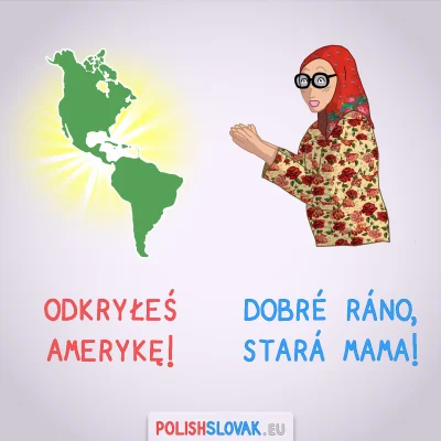 PolishSlovak - „Dobré ráno, stará mama!” (Dzień dobry, babciu)
Gdy ktoś dowie się cz...