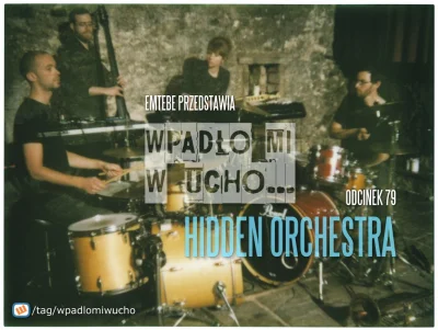 Emtebe - "Wpadło mi w ucho...", odcinek: 79, Hidden Orchestra. Subskrybuj tag: #wpadl...