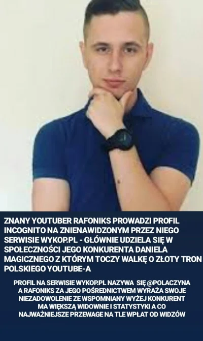 s.....y - Czy użytkownik @ polaczyna to rafoniks? Jezeli wyrażasz zainteresowanie tem...