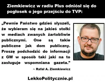 adi2131 - Tak Ziemkiewicz 2 miesiące temu komentował pogłoski o jego przejściu do TVP...