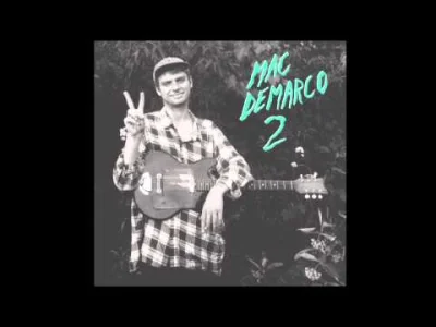 k.....w - Mac DeMarco // "Freaking Out The Neighborhood"
Le słuchanie Maka DeMarko i...