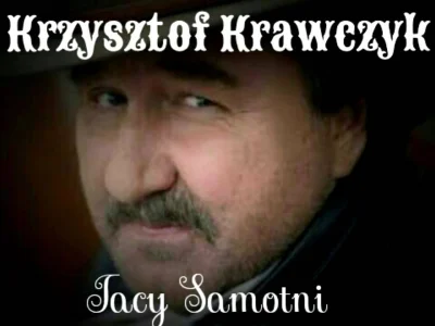 KawalerPowiatowy - Krzysiu łączy się w bólu z przegrywami.
#krzysztofkrawczyk #feels