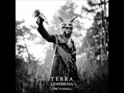 T.....h - Zuo tak bardzo...

Terra Tenebrosa - The Teranbos Prayer (The Tunnels 2011)...