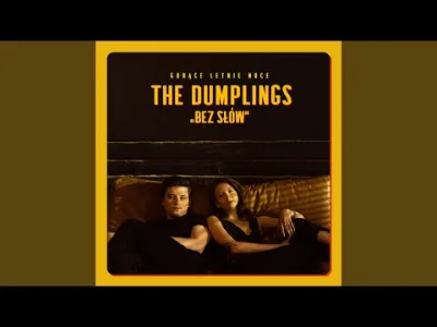 simirgone - @simirgone: #muzyka #muzykapolska The Dumplings - Bez słów.