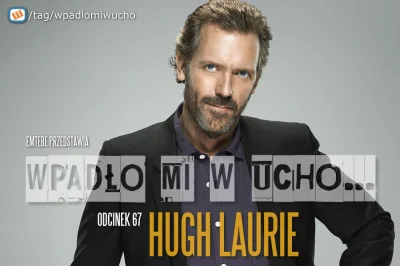 Emtebe - "Wpadło mi w ucho...", odcinek: 67, Hugh Laurie. Subskrybuj tag: #wpadlomiwu...