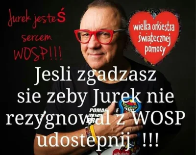 WadaLabalbal - Zgadzam się żeby jurek owsiak nie rezygnował z wośp!!!

#wosp