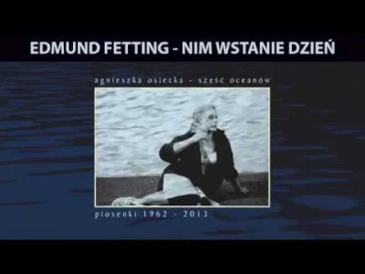 S.....e - Miraski, jakie to jest piękne! 
Edmund Fetting - "Nim wstanie dzień"

"Z...