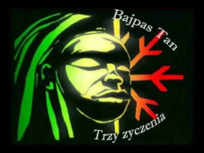 niezmarnujtlenu - #muzyka #reggae
Bajpas Tan- Trzy życzenia
I żeby nie mówili źle o...