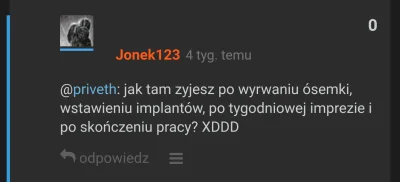 J.....3 - @priveth: na imprezie było super, wyrwanie i implanty przeżyłem, a w pracy ...