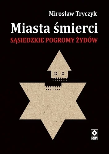 robert5502 - Mirosław TRYCZYK - "Miasta śmierci. Sąsiedzkie
pogromy Żydów w latach 1...