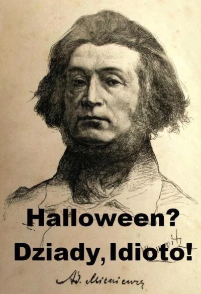 Pshemeck - #halloween #mickiewicz #dziady #cudzechwalicieswegonieznacie