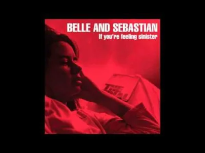 mala_kropka - Belle and Sebastian - If You're Feeling Sinister (1996) z płyty o tym s...