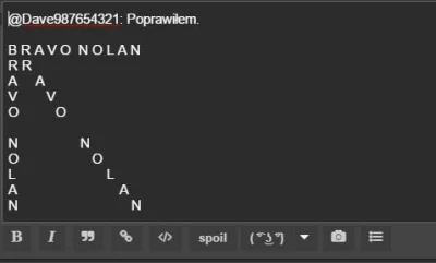 BrodzacywZbozowej - @Dave987654321: Poprawiłem.

B R A V O N O L A N
R R
A A
V V...