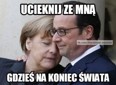 faus - @niezad0wolony: przeciez to jasno widac ze taka merkel i holland nie robia sob...