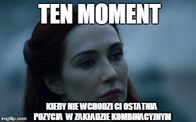 J.....m - melisandreface.jpg
#got #graotron #bukmacherka #heheszki