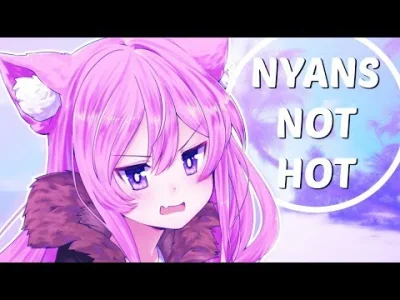 N.....x - #muzyka #anime #weeaboo
Nyanners - [COVER] Nyans not hot!