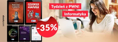 tomaszs - Hej, do 11.08.19 trwa promocja Tydzień z PWN! Informatyka -35%. Między inny...