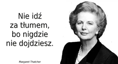 franekfm - #thatcher #margaretthatcher #zelaznadama #cytatywielkichludzi



P.S.

odn...