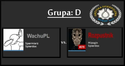 O.....7 - Ostatni już dziś pojedynek ##!$%@?
Grupa: D - WachuPL vs. Rozpustnik.


...