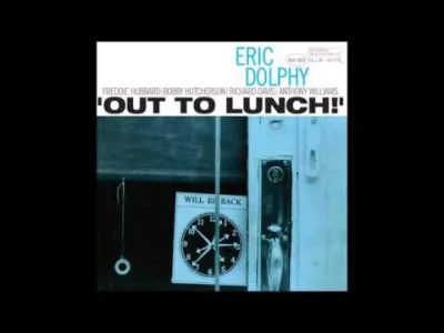 niezgodka - Eric Dolphy - Out to lunch! 
Świetna płyta z tzw. nurtu avant-garde jazz...