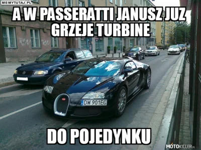 Yogi282 - @subteIny musisz kupić nowy samochód najlepiej passata 1.9TDI B5FL