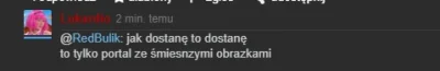 Goke - @Lukardio: Jak to tylko portal ze śmiesznymi obrazkami to dlaczego prowadzisz ...