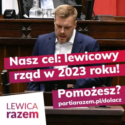 s.....0 - Dołącz do 3 siły (a wkrótce 1) w rządzie :)
http://partiarazem.pl/dolacz/
...