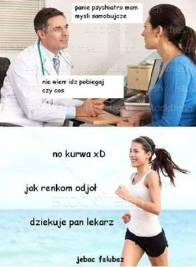 P.....3 - to tak jak z radami przy depresji