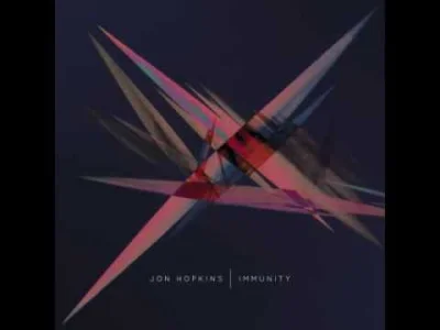 ixem - Muzyka na wyciszenie...
Jon Hopkins - Immunity
#muzyka #muzykaelektroniczna ...