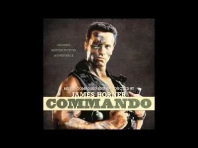 CulturalEnrichmentIsNotNice - James Horner - Main Title (muzyka do filmu Commando)
#...