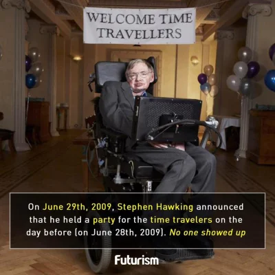 rbk17 - #hawking #heheszki #podrozewczasie

W 2009 Stephen Hawking zorganizował prz...