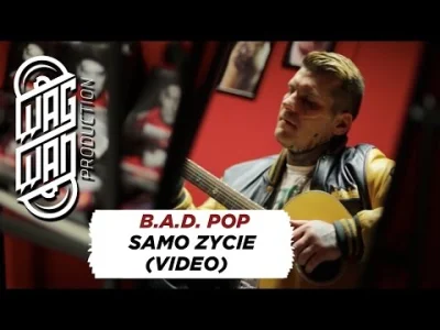 f.....1 - 38. B.A.D. POP - Samo życie

#muzykaodpawla #muzyka