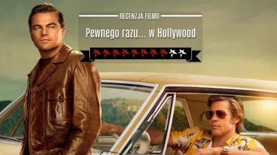 popkulturysci - Pewnego razu… W Hollywood – recenzja filmu: Quentin Tarantino może so...