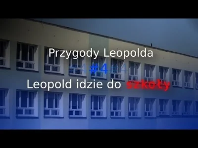 majsterV2 - [PL] Przygody Leopolda #4 - Leopold idzie do Szkoły
SPOILER
SPOILER