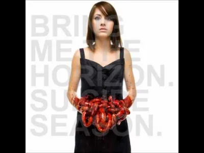 s.....l - Bring Me The Horizon - The Comedown

Suicide Season, czyli czasy świetnoś...