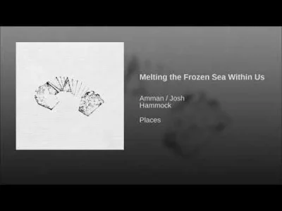 kucyk - Amman / Josh, Hammock - Melting the Frozen Sea Within Us

#muzyka #hammock ...