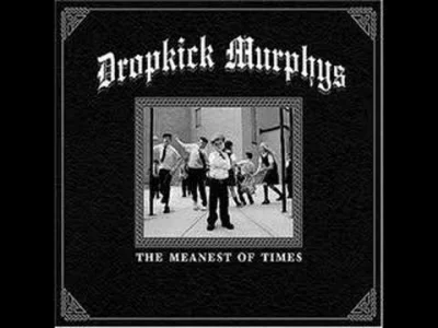 wentynski - #!$%@? 

Dropkick Murphys - Johnny I hardly knew ya 

#muzyka #punk #drop...