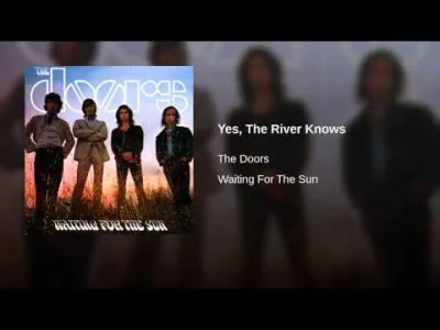 haliczka - Macie Mirki na wieczór spokojnych Doorsów :)

The Doors - Yes, The River...