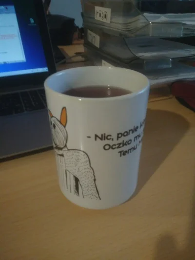 K.....l - Patrzcie jaki fajny mam kubek do picia herbatki w #pracbaza :D

Miłego dnia...