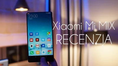 Pirzu - Tu duuuu, i jest recenzja Xiaomi Mi Mix, czyli test telefonu (kliknij tutaj z...